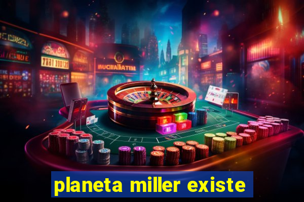 planeta miller existe